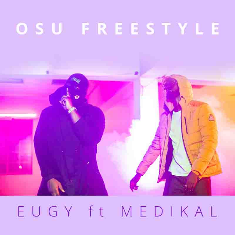 Eugy - Osu Freestyle ft Medikal (Ghana MP3 Download)
