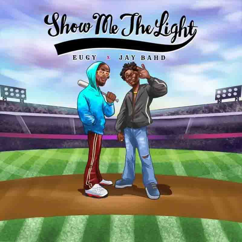 Eugy - Show Me The Light Ft Jay Bahd (Ghana Mp3)