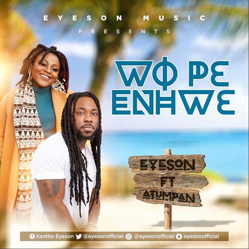 Eyeson ft Atumpan – Wope Enhwe (Prod By Chensee Beats)
