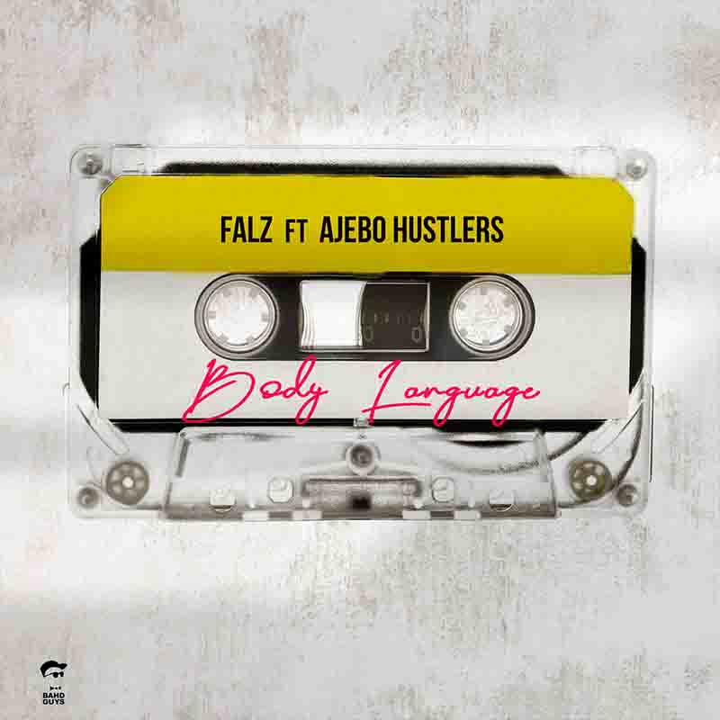 Falz - Body Language ft Ajebo Hustlers (Naija MP3)
