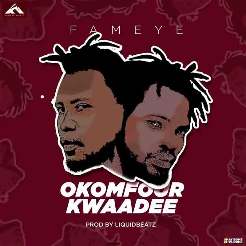 Fameye - Okomfour Kwadee (Prod. by Liquid Beatz)
