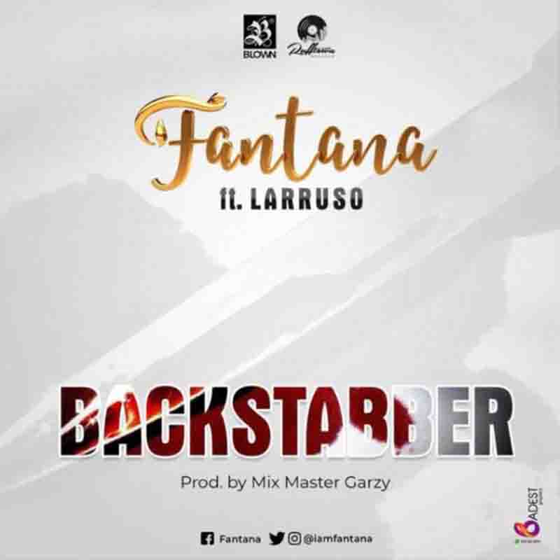 Fantana – BackStabber ft. Larruso (Prod. by Mix Master Garzy)