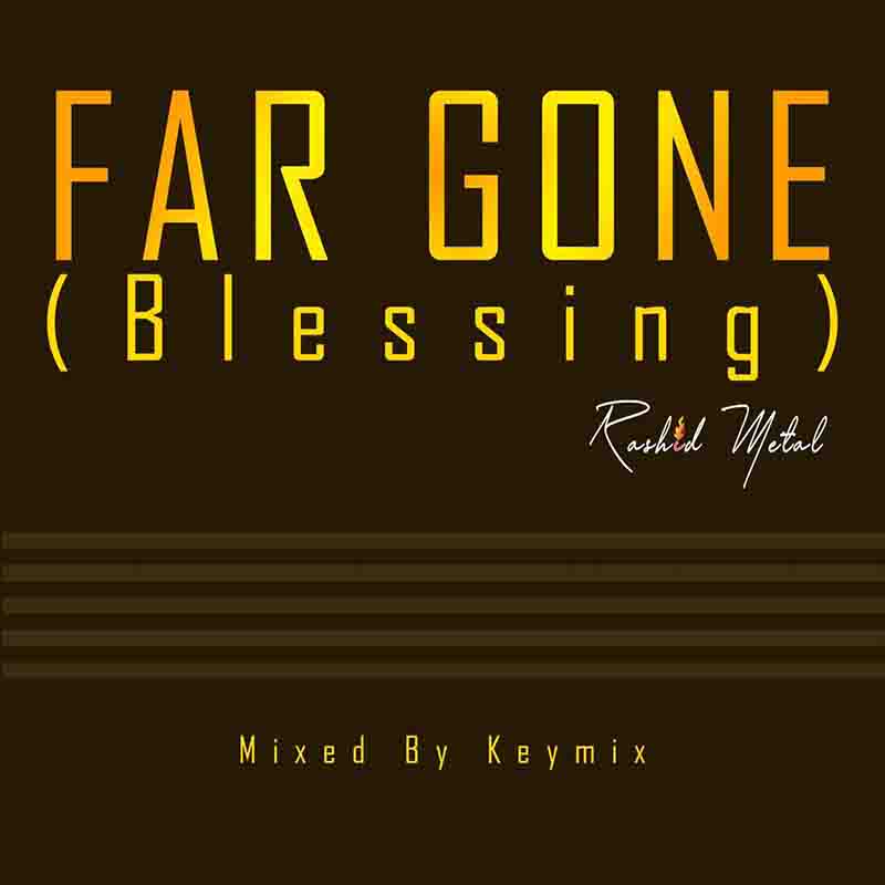 Rashid Metal - Far Gone (Blessing) - (Mixed by KeyMix)