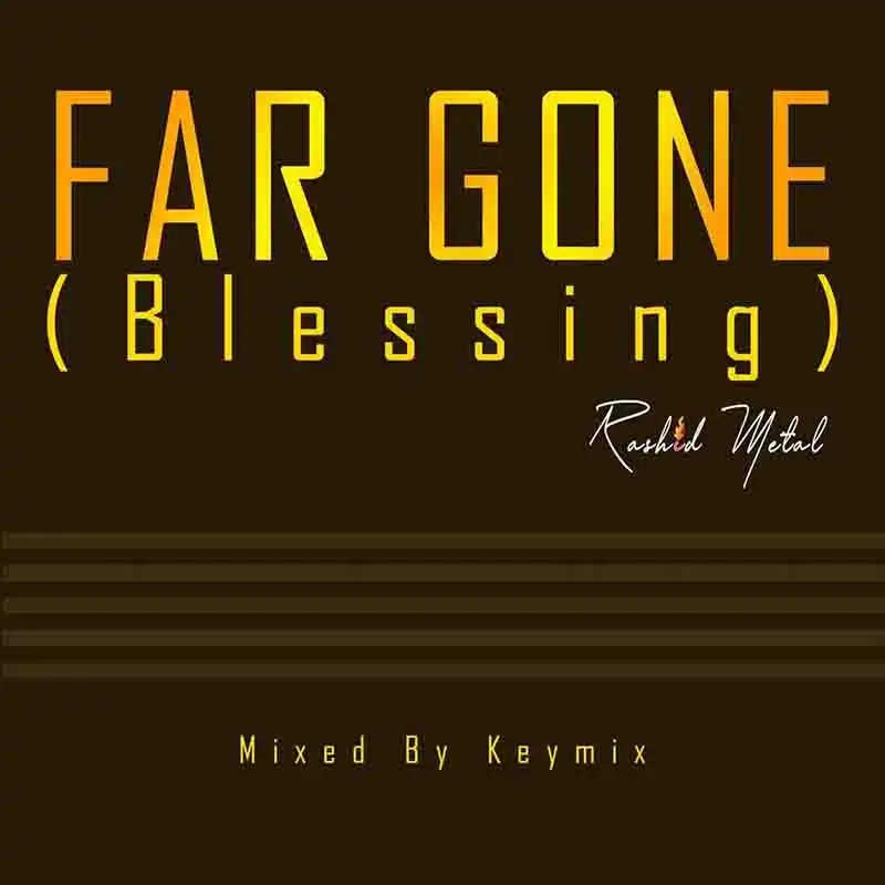 Rashid Metal - Far Gone (Blessing) - (Mixed by KeyMix)