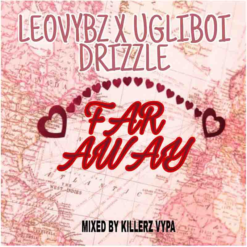 Leovybz x Ugliboi Drizzle - Far Away (Mixed by Killerz Vypa)