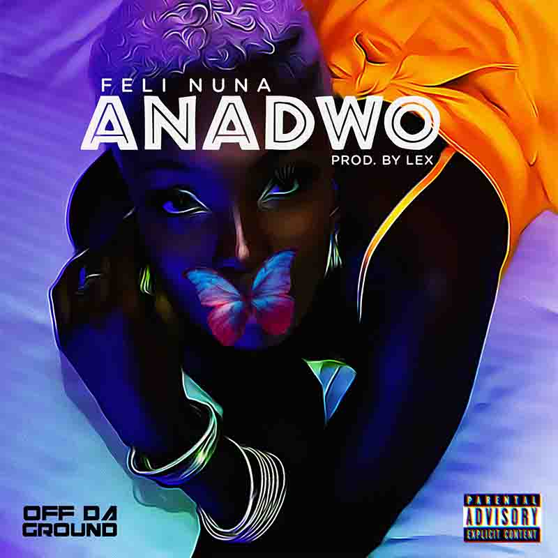 Feli Nuna - Anadwo (Produced by Lex) - Ghana MP3