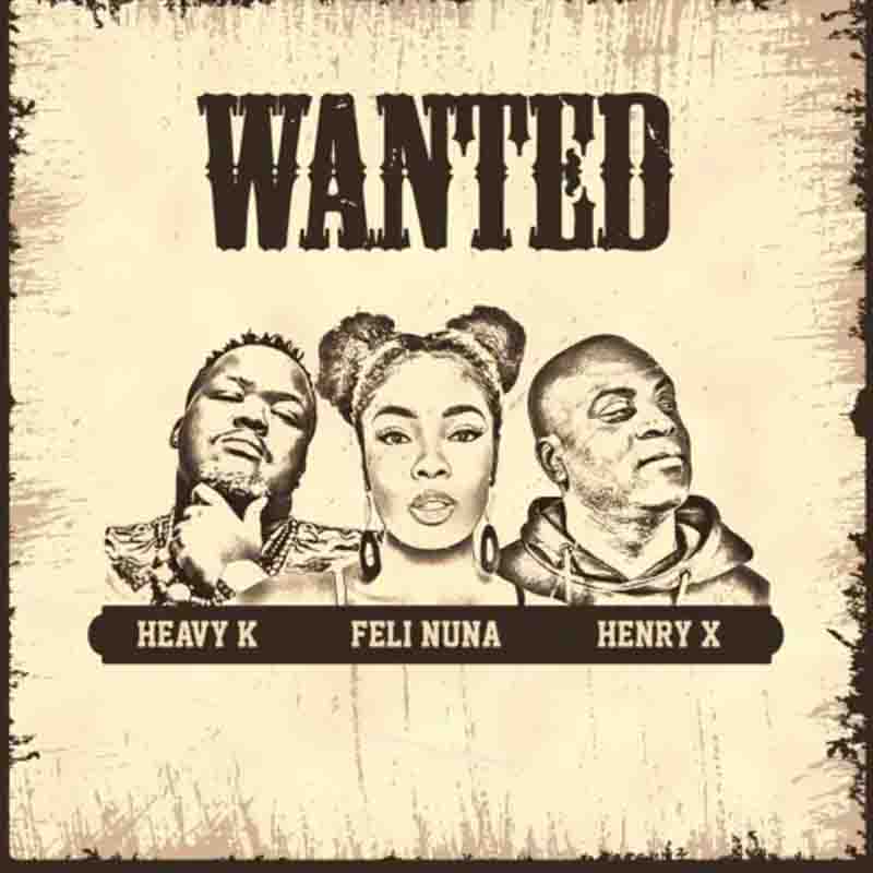 Feli Nuna - Wanted ft Heavy K & Henry X (Amapiano MP3)