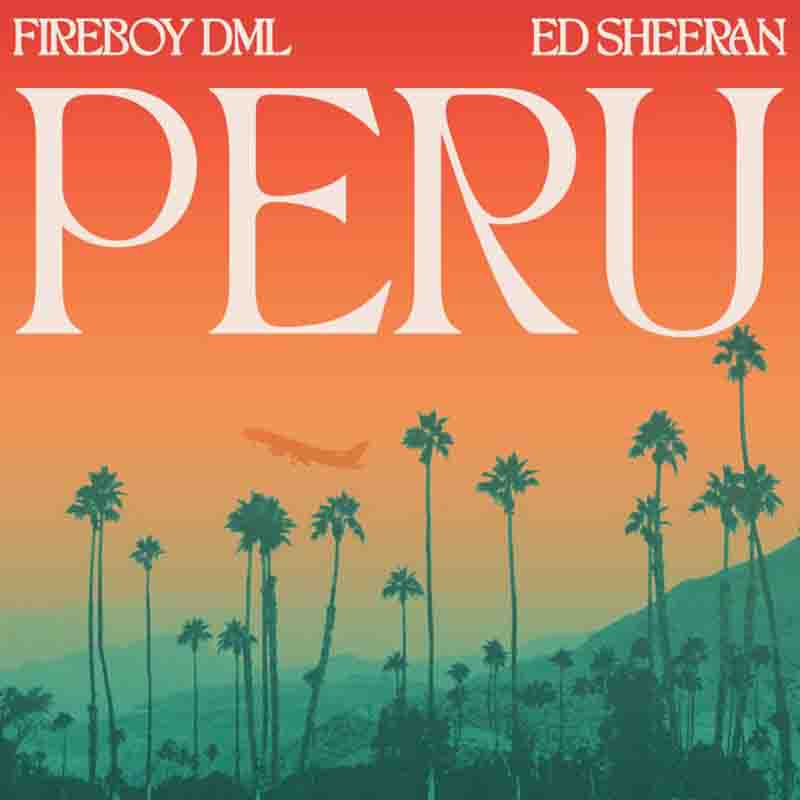 Fireboy DML Peru Remix ft Ed Sheeran