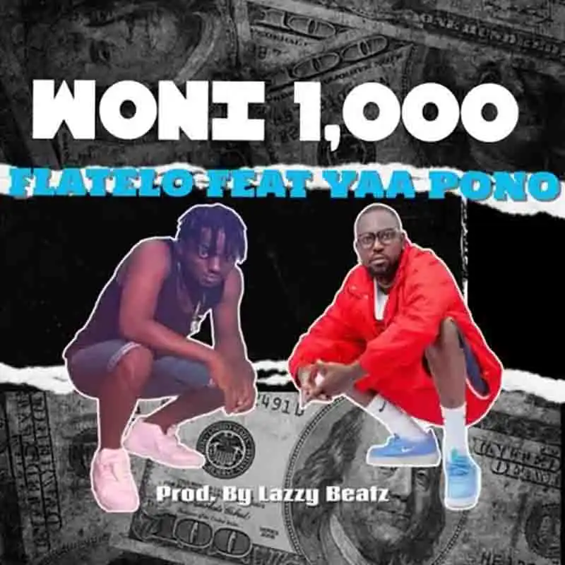 Flatelo - Woni 1000 Ft Yaa Pono (Prod. By Lazzy Beatz)