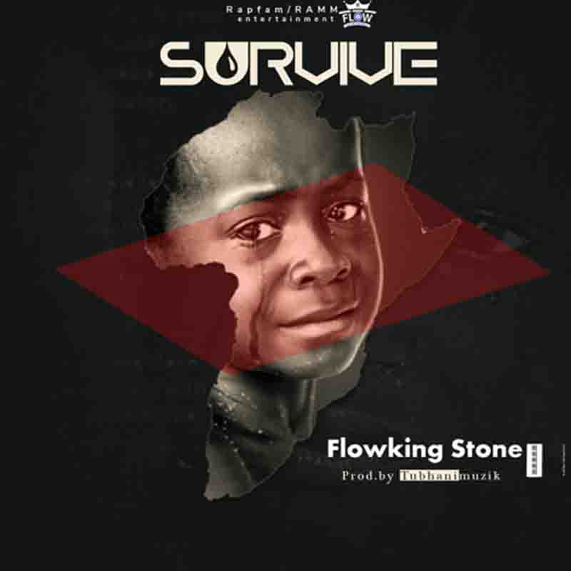 Flowking Stone – Survive (Prod By TubhaniMuzik)