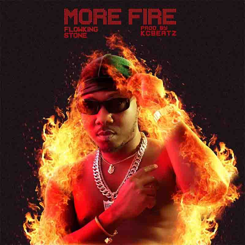 Flowking Stone - More Fire (Prod by KC Beatz) - Ghana MP3