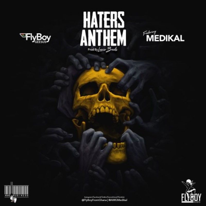 Flyboy Geesus ft Medikal – Haters Anthem (Prod. by Laxio Beats)