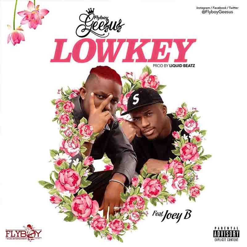 Flyboy Geesus – Lowkey Ft Joey B 