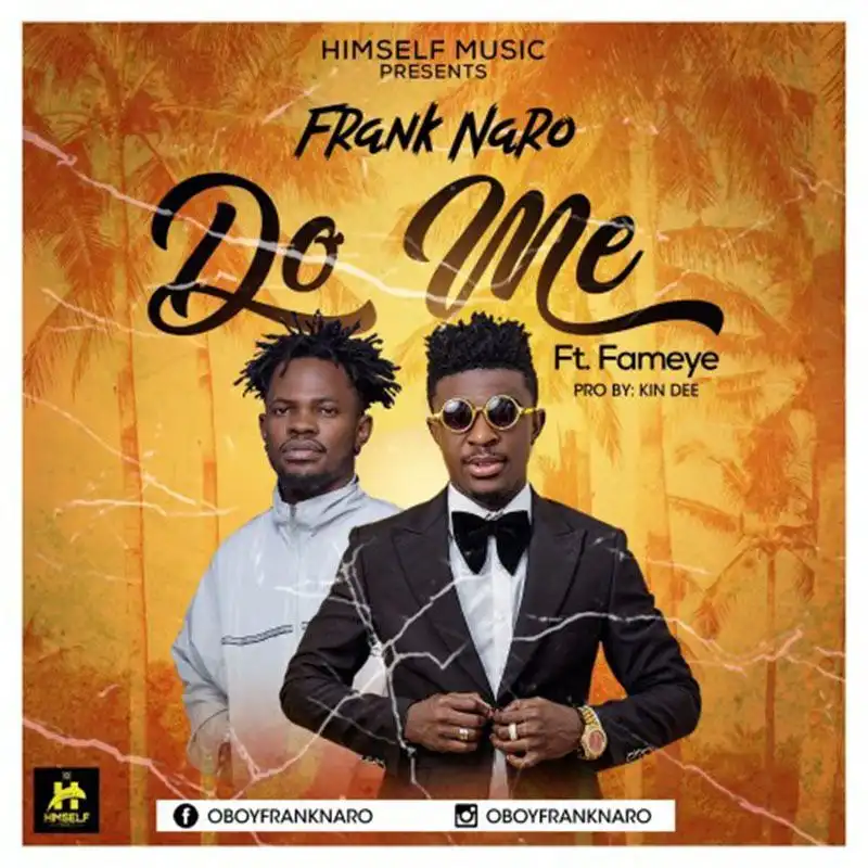 Frank Naro ft Fameye – Do Me (Prod. by KinDee)
