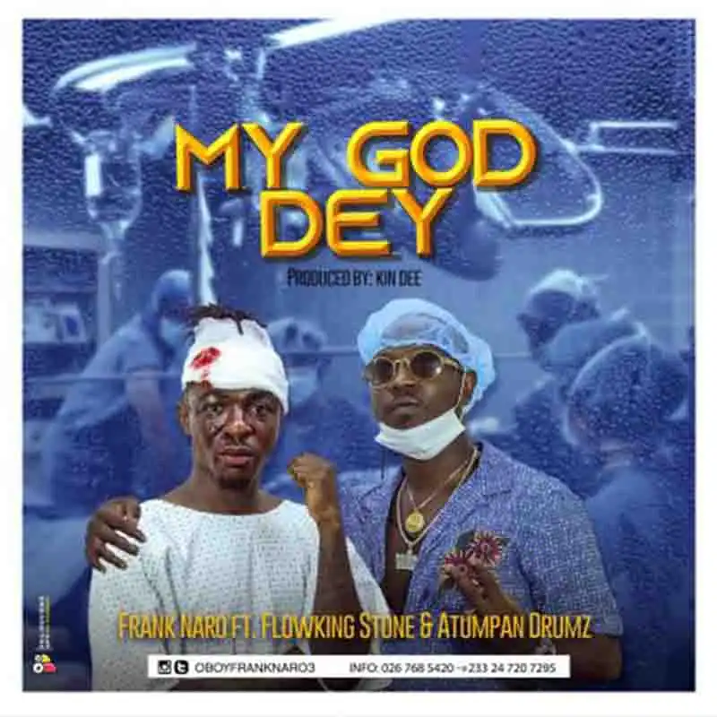 Frank Naro – My God Dey Ft. Flowking Stone & Atumpan Drumz