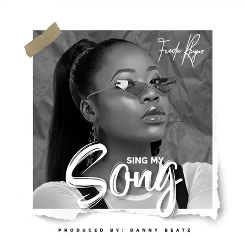 Freda Rhymz – Sing My Song (Prod. by Dannybeatz)