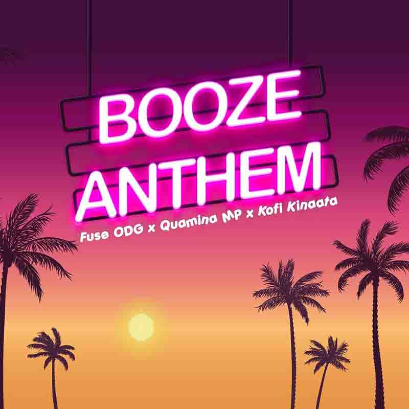 Fuse ODG - Booze Anthem Kofi Kinaata x Quamina MP