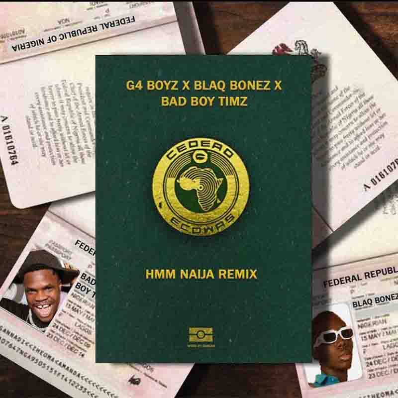 G4 Boyz - Hmm Remix (Naija) ft Blaqbonez x Bad Boy Timz