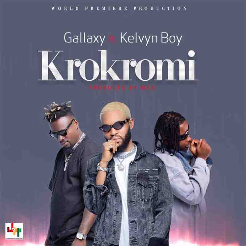 Gallaxy - Krokromi ft Kelvyn Boy (Prod by MOG Beatz) 