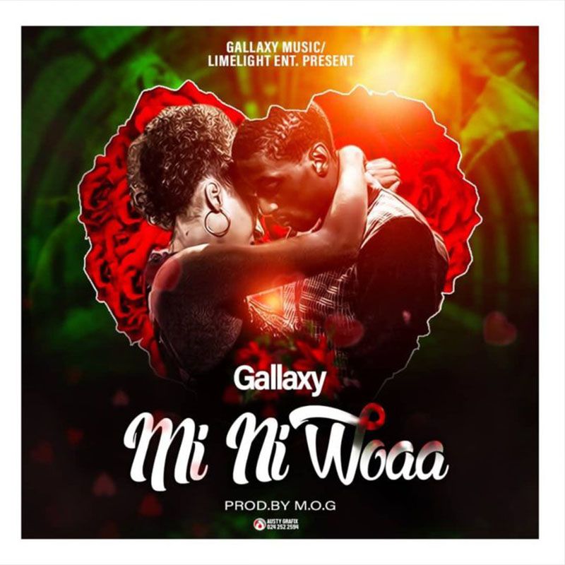 Gallaxy – Mi Ni Woaa (Prod. by MOG Beatz)