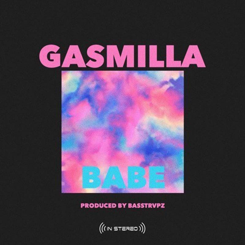 Gasmilla – Babe (Prod. by Basstrvpz)