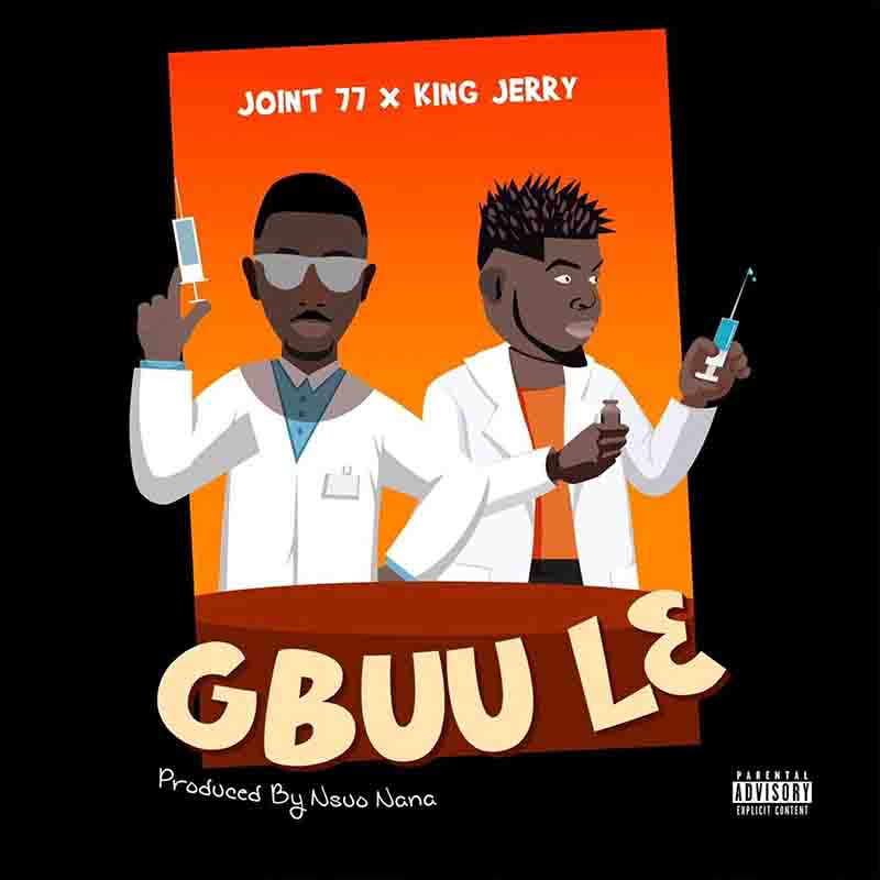 Joint 77 - Gbuule ft King Jerry (Prod by Nsuo Nana)