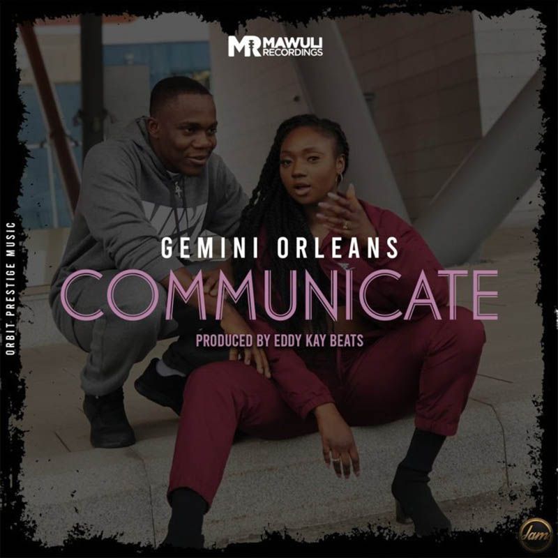 Gemini Orleans – Communicate (Prod by EddyKay Beatz)