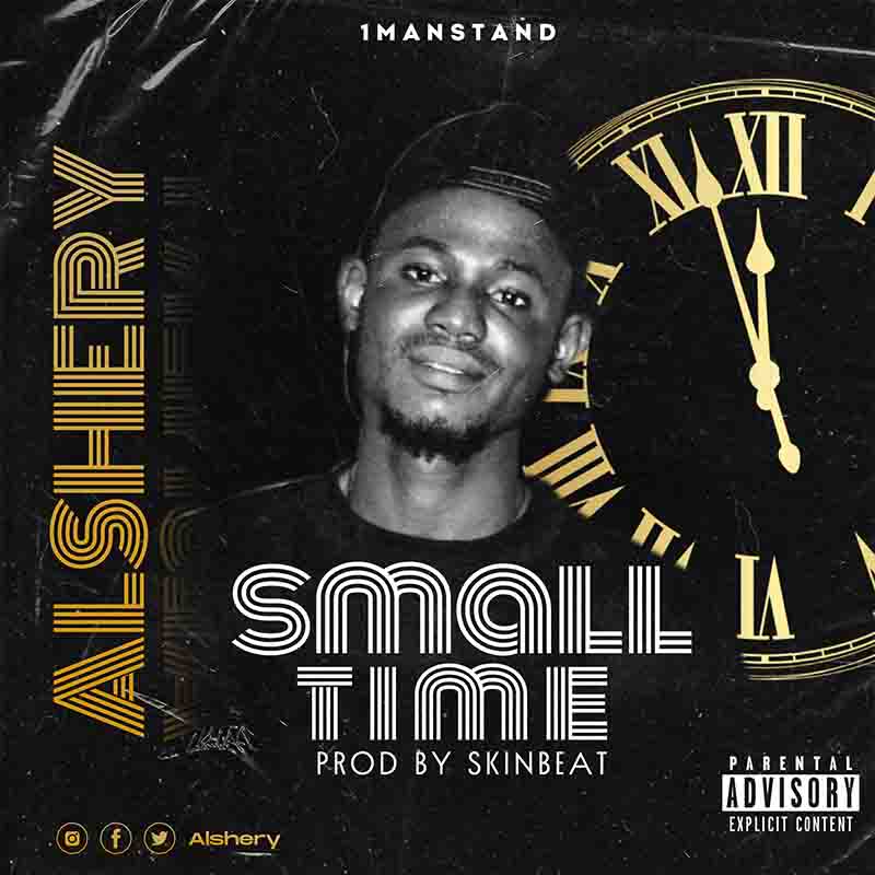 Alshery - Small Time (Prod by Skin Beat) - Ghana MP3