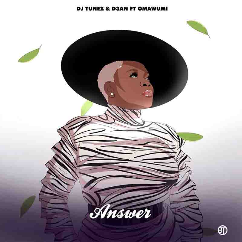 DJ Tunez & D3AN - Answer ft Omawumi (Prod by D3AN)