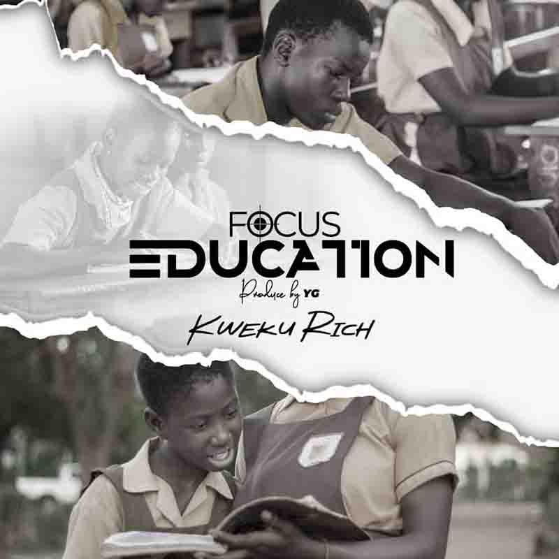 Kweku Rich - Focus Education (Prod by YG) - Ghana MP3