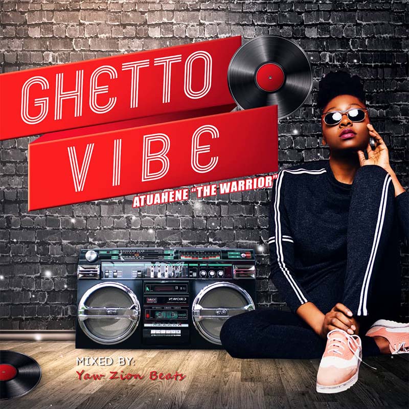 Atuahene - Ghetto Vibe (Mixed by YZB)