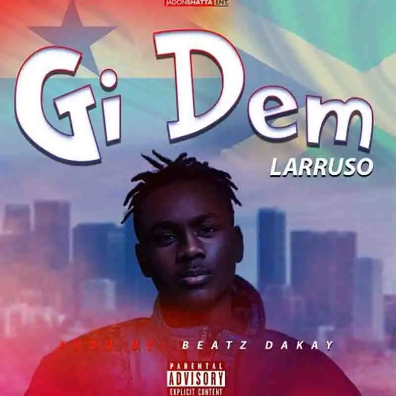 Larruso – Gi Dem (Prod.By Beatz DaKay)