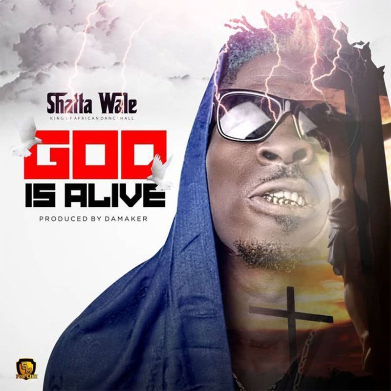 Shatta Wale - God Is Alive (Produced by Da Maker)
