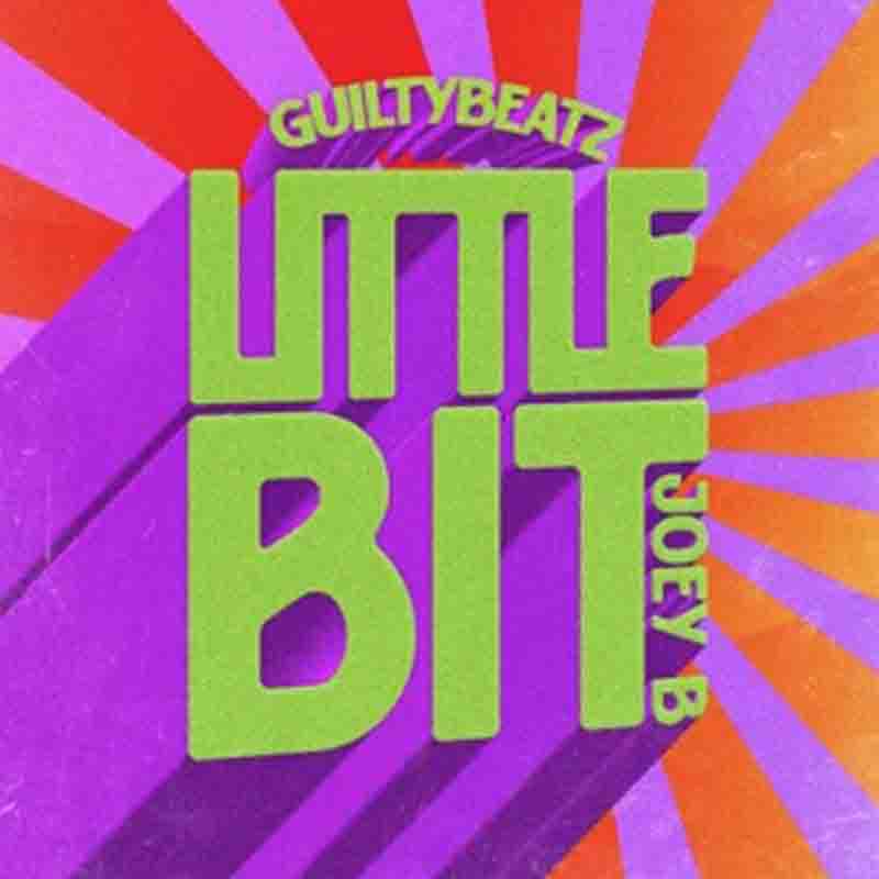 GuiltyBeatz Little Bit ft Joey B