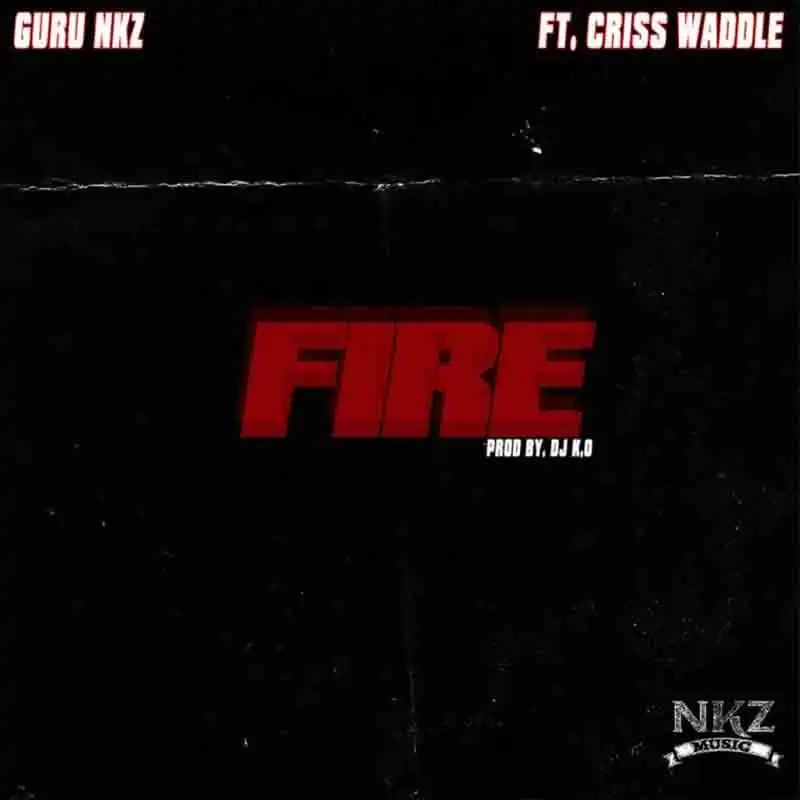 Guru – Fire ft Criss Waddle (Prod. by DJ K.O)