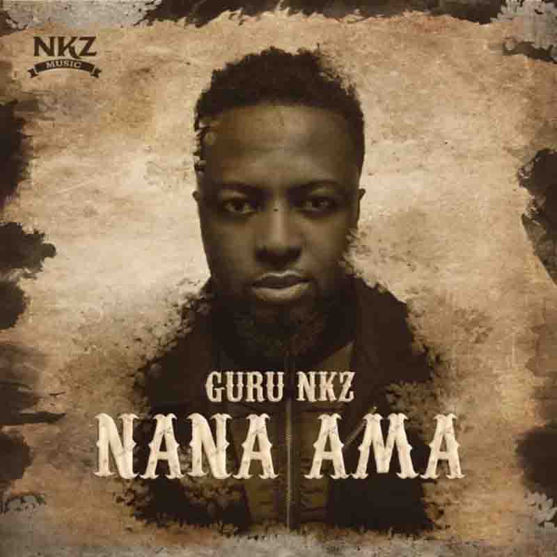 Guru NKZ – Nana Ama (Prod. By KC Beatz) Ghana Mp3