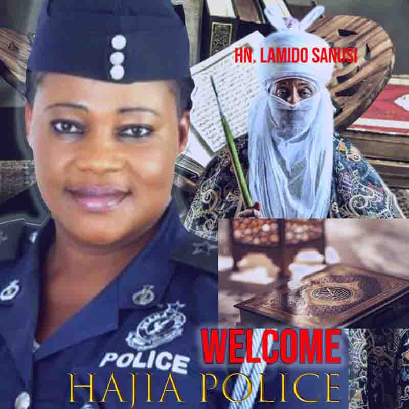 Hajia Police - Welcome Hn Sanusi (Ghana MP3 Music)