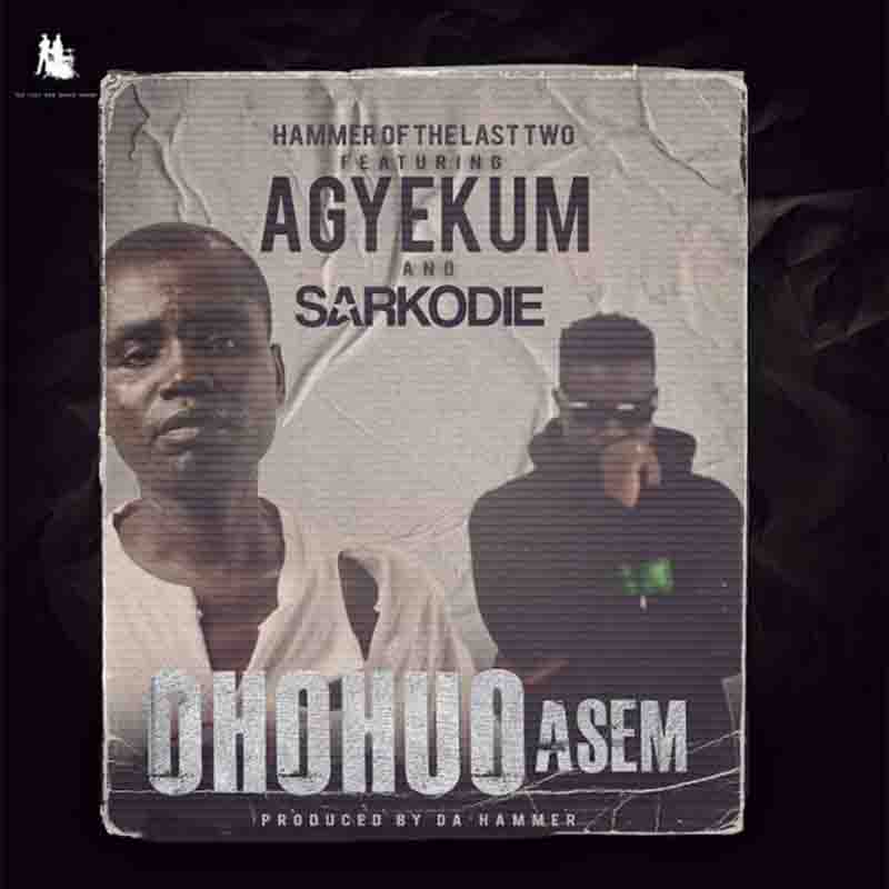 Hammer - Ohohuo Asem ft Agyekum x Sarkodie (Ghana MP3)