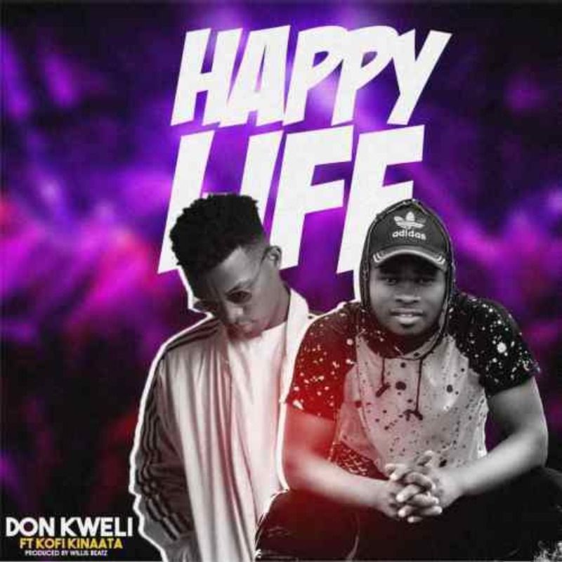 Don Kweli – Happy Life ft. Kofi Kinaata (Prod by WillisBeatz)