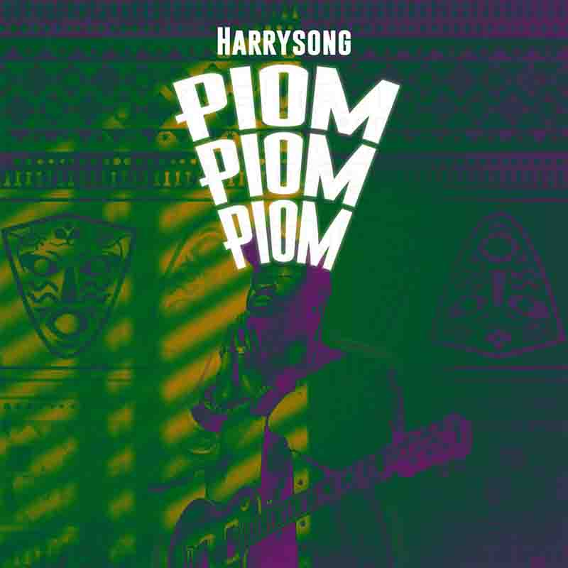 Harrysong - Piompiompiom (Produced by Philkeyz)