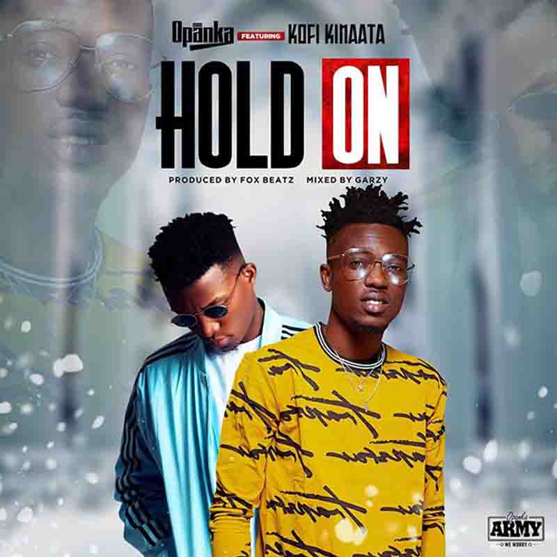 Opanka – Hold On Ft. Kofi Kinaata (Prod. By Foxy Beat)