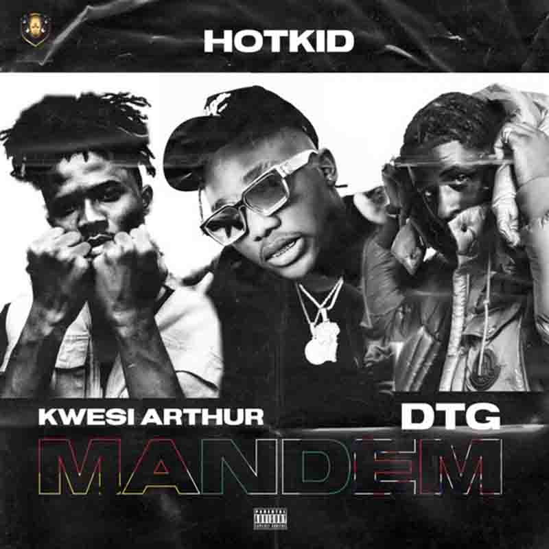 Hotkid - Mandem ft Kwesi Arthur & DTG (Naija MP3)