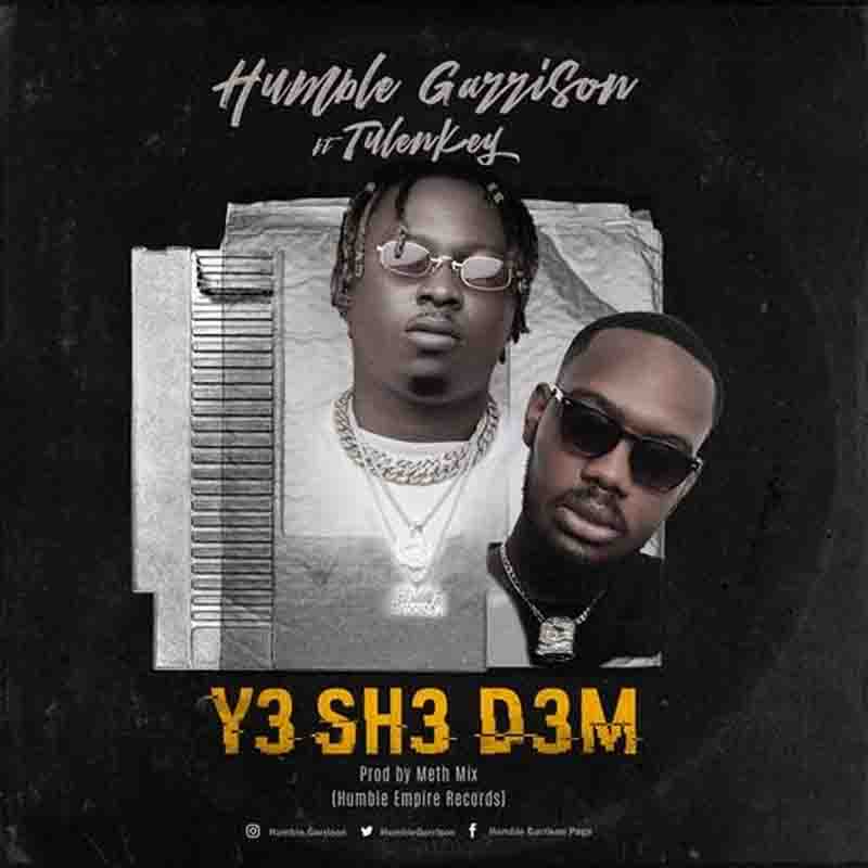 Humble Garrison - Y3 Sh3 D3m ft Tulenkey (Prod by Meth Mix)