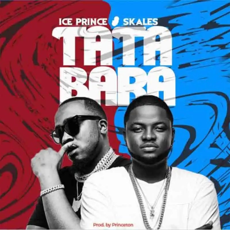 Ice Prince ft. Skales – Tatabara