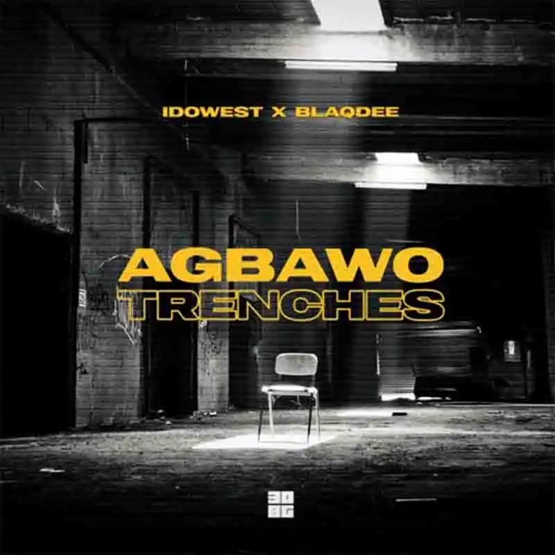 Idowest - Agbawo Trenches Ft. Blaqdee (Naija Afrobeat)