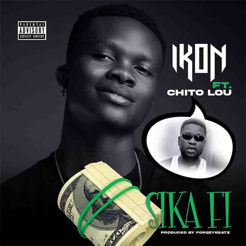 Ikon - Sika Fi ft Chito Lou (Produced by Forqzy Beatz)