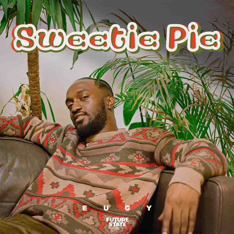 Eugy - Sweetie Pie (Ghana Afrobeat Mp3 Download 2022)
