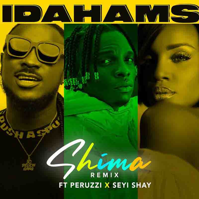 Idahams – Shima (Remix) ft. Peruzzi & Seyi Shay