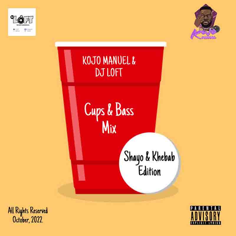 DJ Loft - Cups & Bass with Kojo Manuel (Shayo & Khebab)
