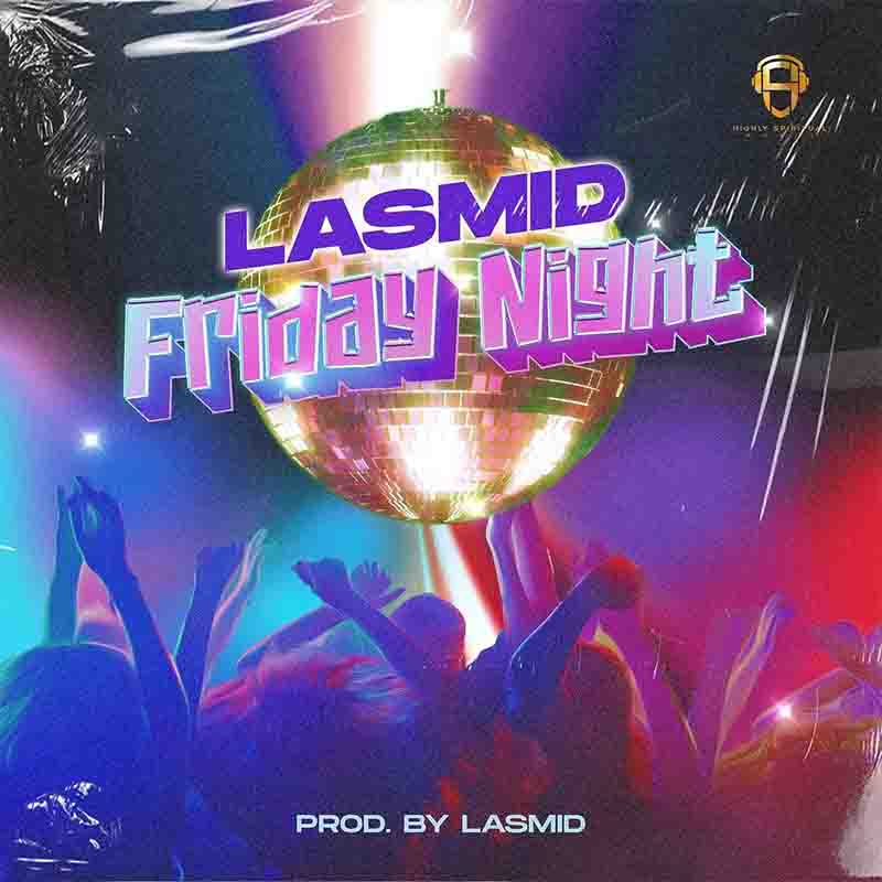 Lasmid - Friday Night (Produced By Lasmid) Ghana Mp3